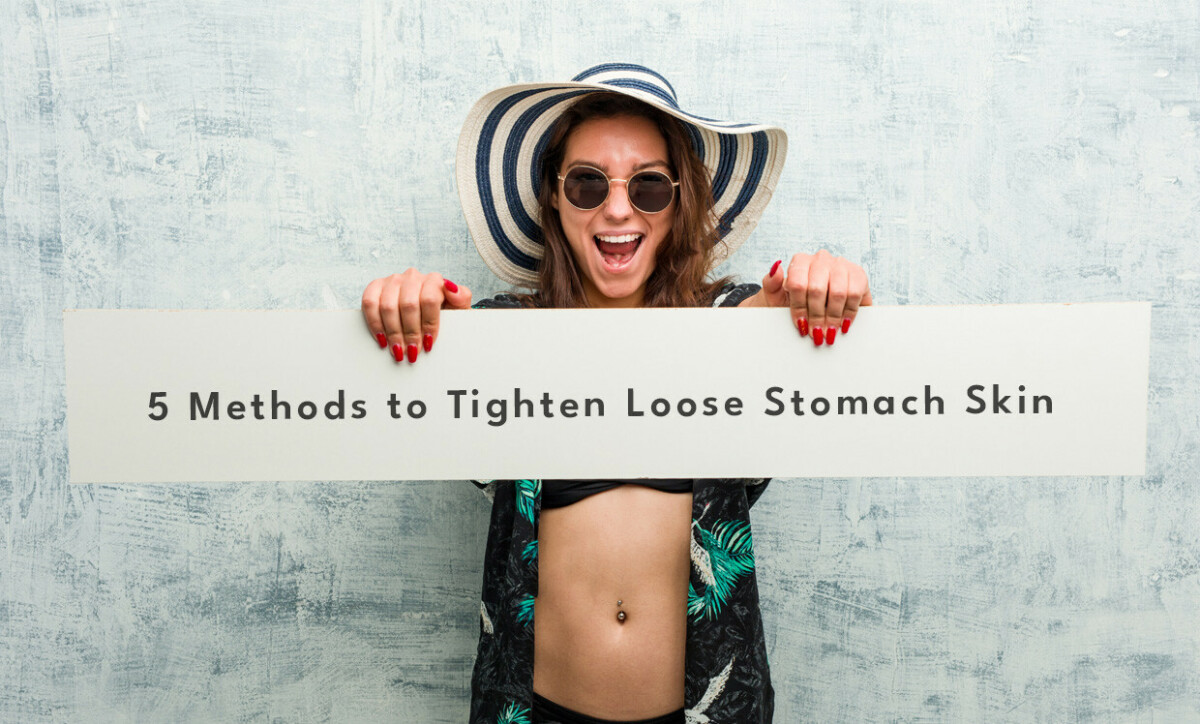 5 Methods to Tighten Loose Stomach Skin